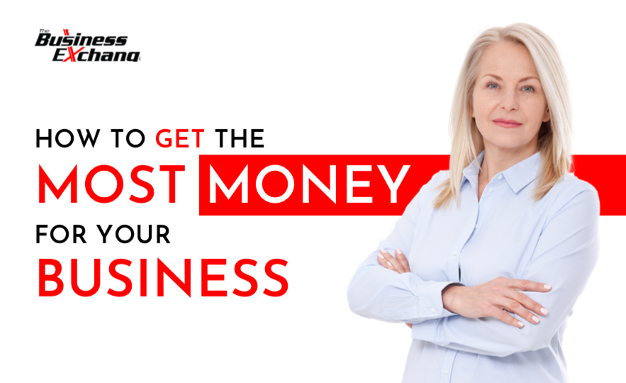 How to Get The Most Money for Your Business