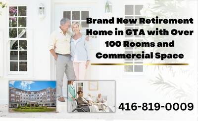 Brand New Retirement Home in GTA with Over 100 Rooms and Commercial Space